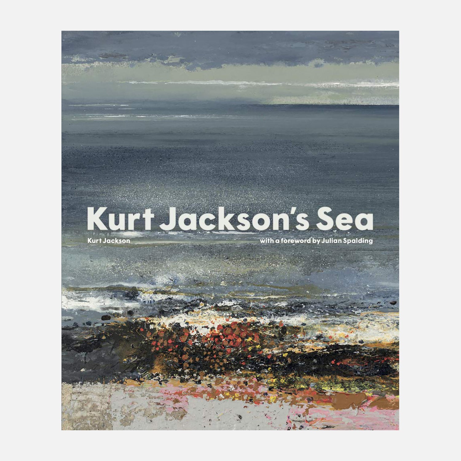 Image of the front of the Kurt Jackson's Sea book showing a steel blue grey sky and sea with colourful beach details
