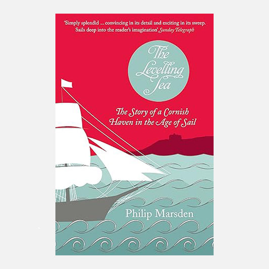 Book cover for The Levelling Sea. The cover is an illustration of a tall ship in Falmouth bay.